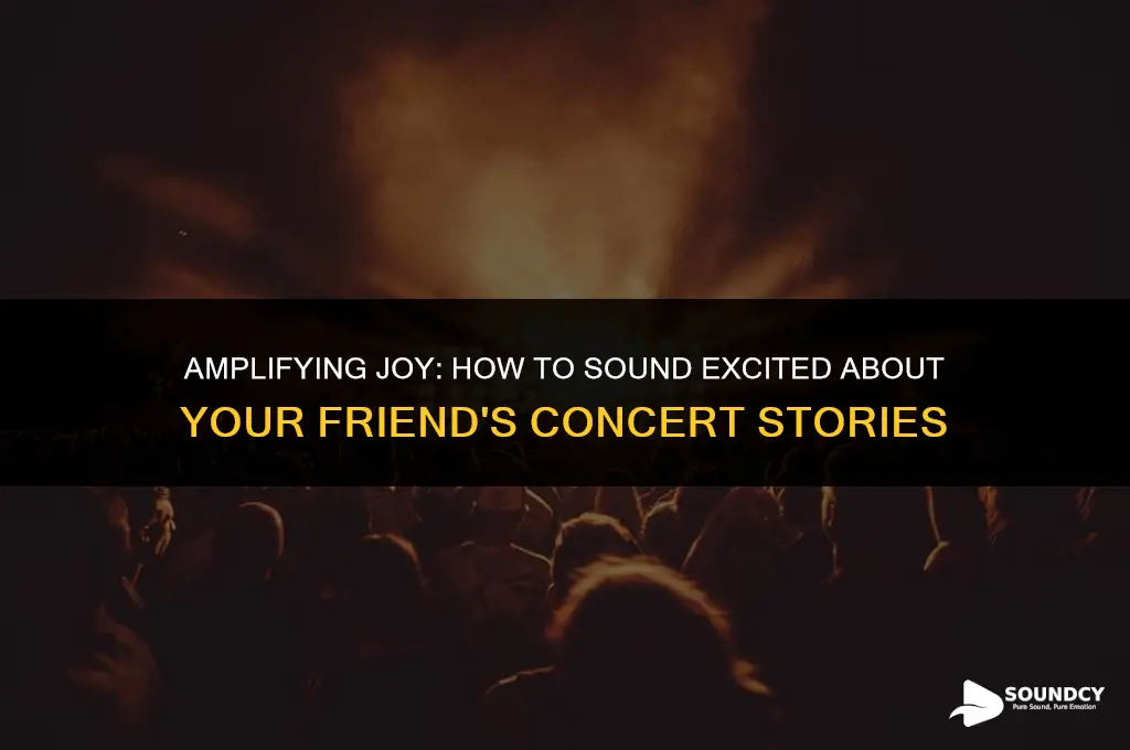 how to sound excited about friend