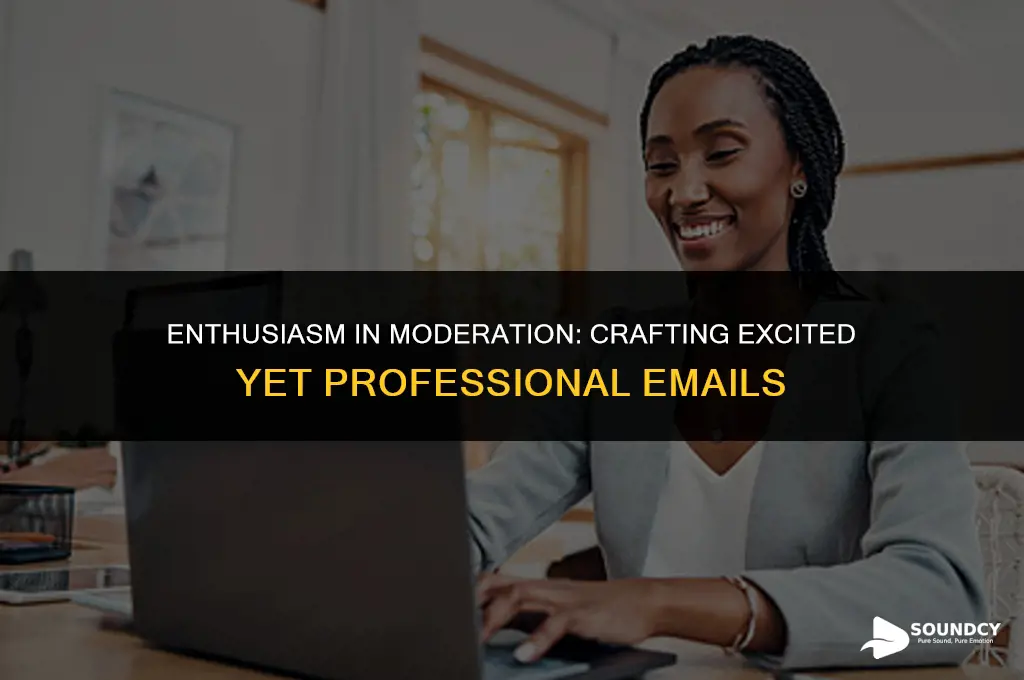 how to sound excited with out being overbearing email