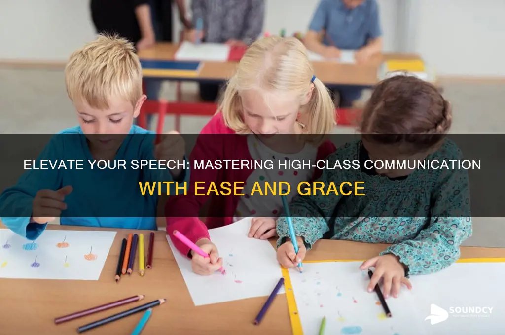 how to sound higher class