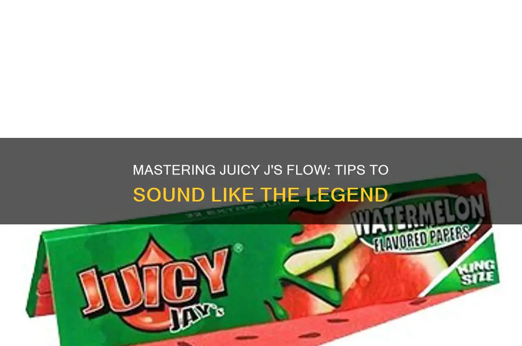 how to sound juicy j