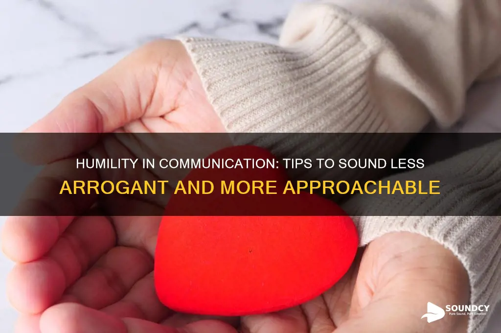 how to sound less arrogant