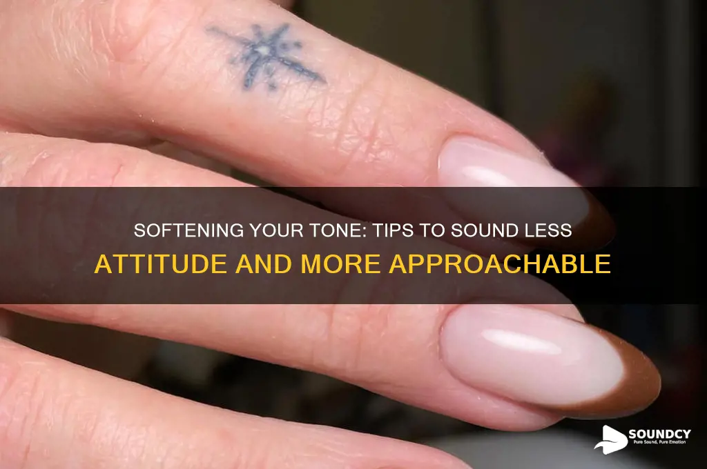 how to sound less attitude