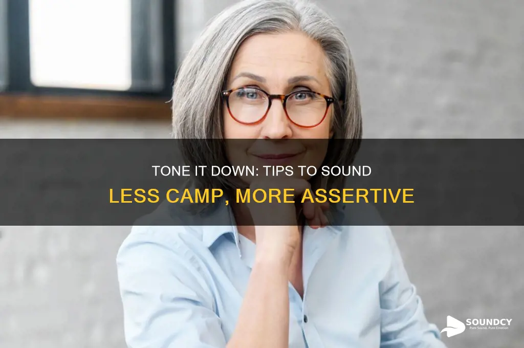 how to sound less camp