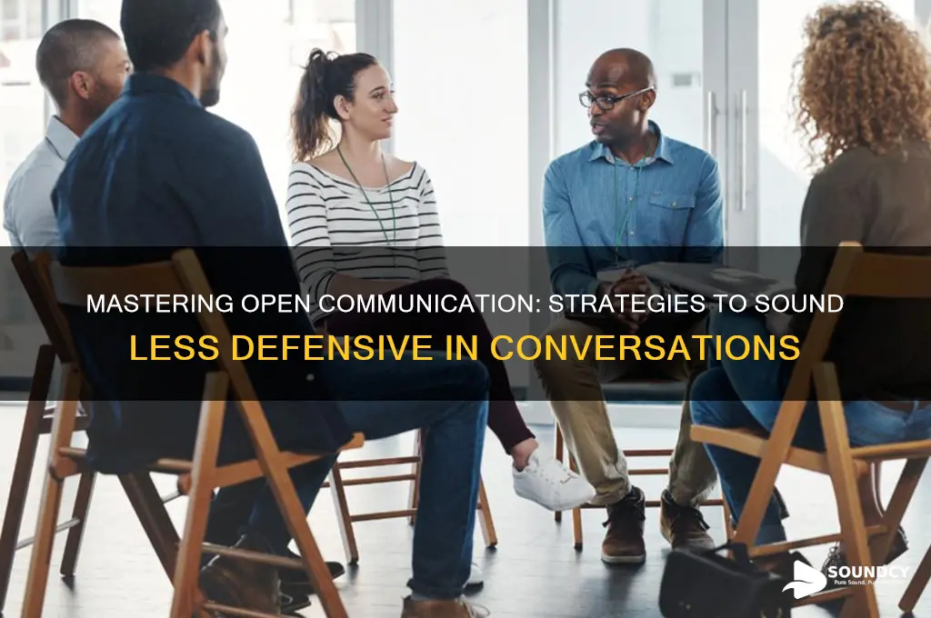 how to sound less defensive