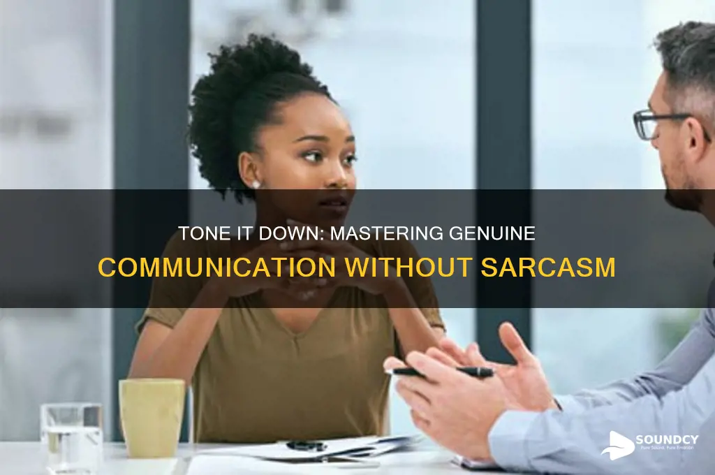 how to sound less sarcastic