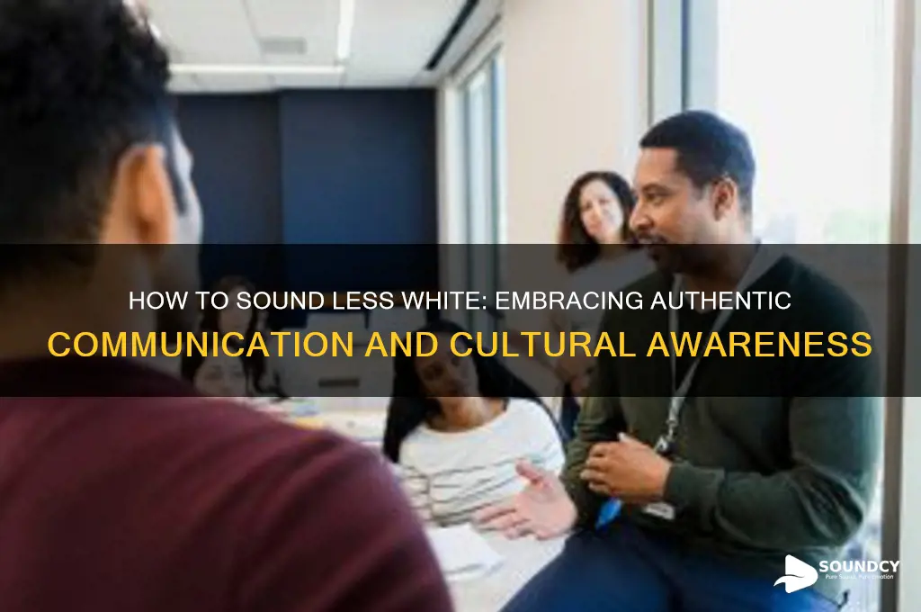 how to sound less white