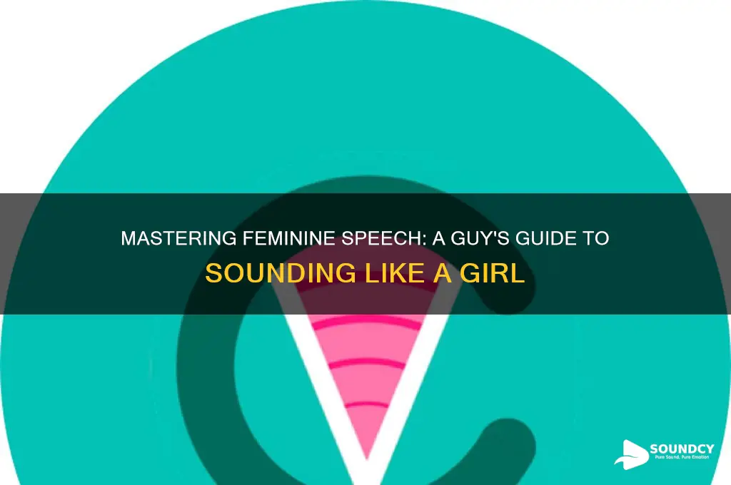 how to sound like a girl as a guy