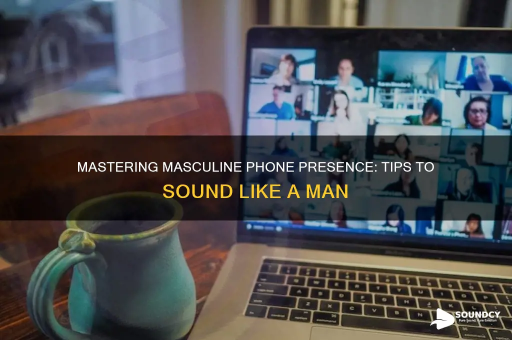 how to sound like a man on the phone
