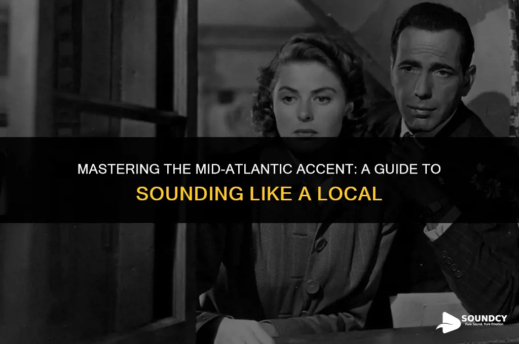 how to sound like a mid-atlantic english accent