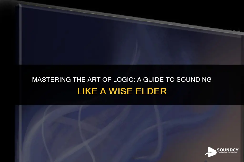 how to sound like an old man on logic