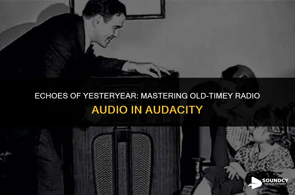 how to sound like an old timy radio audacity