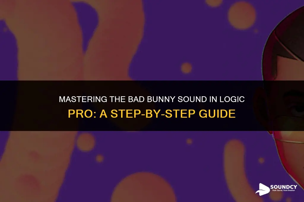 how to sound like bad bunny in logic pro