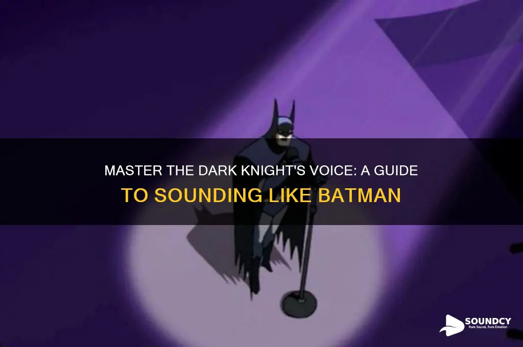 how to sound like batman