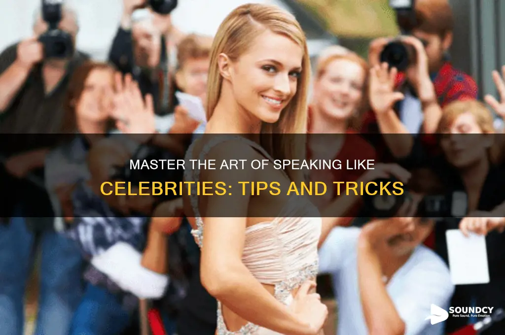 how to sound like celebrities