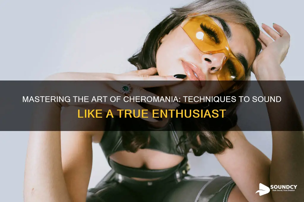 how to sound like cheromani