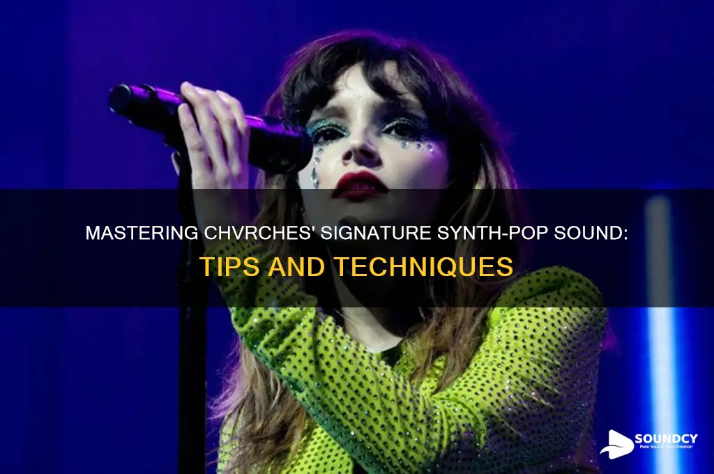 how to sound like chvrches