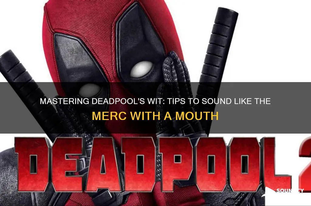 how to sound like deadpool