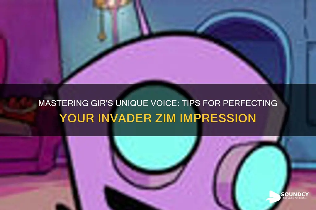 how to sound like gir