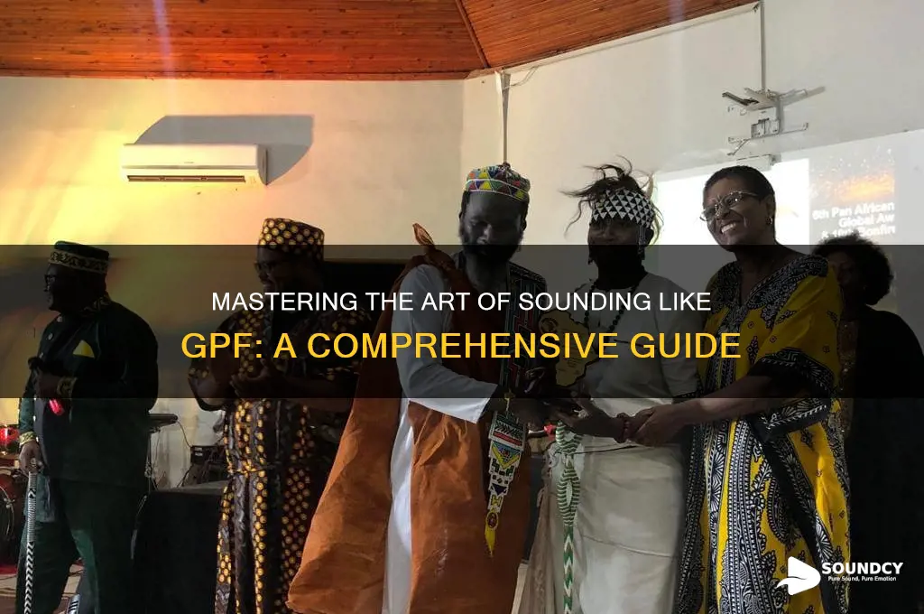 how to sound like gpf