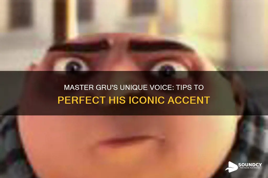 how to sound like gru