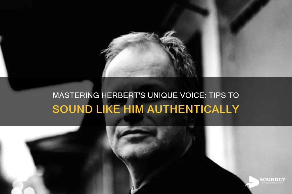 how to sound like herbert