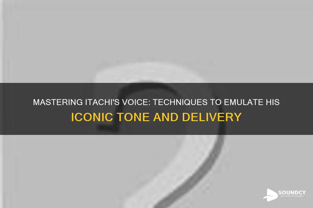how to sound like itachi