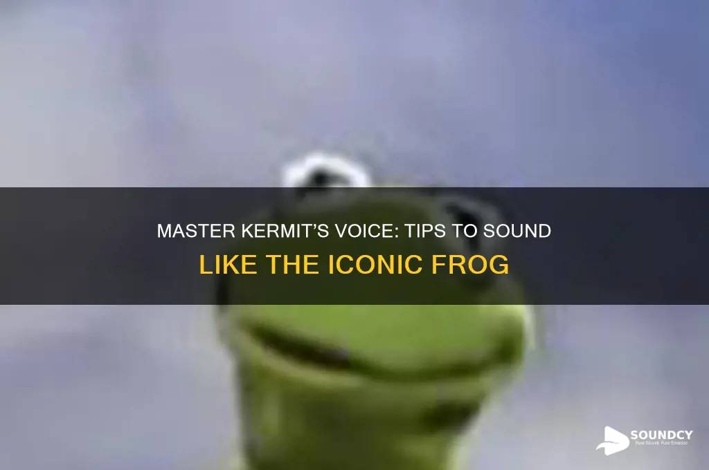 how to sound like kermit