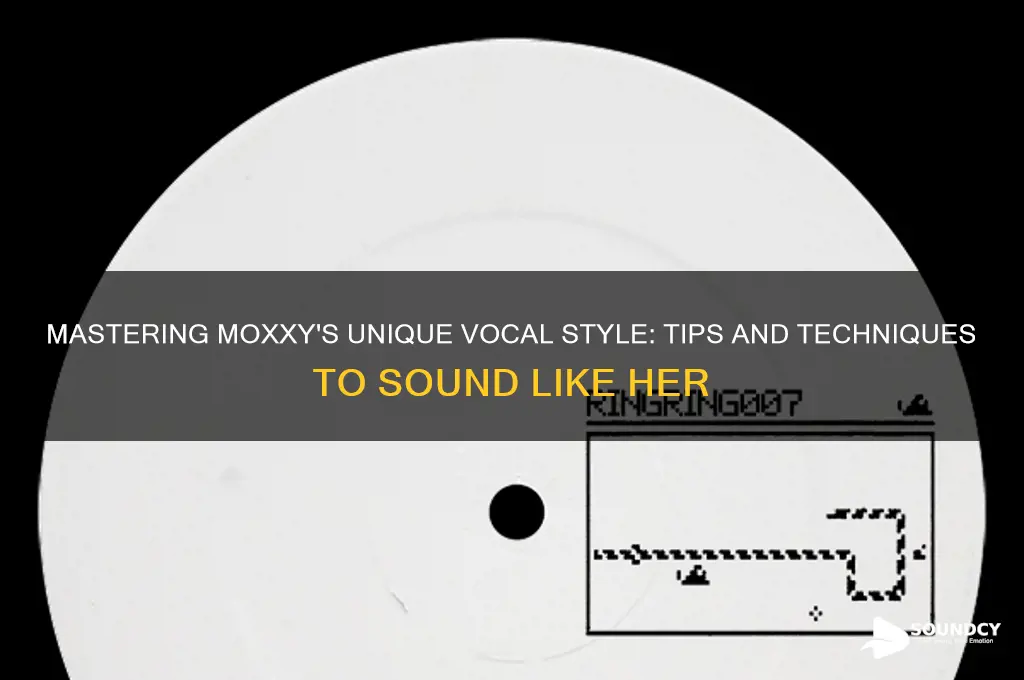 how to sound like moxxy