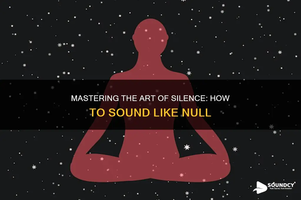how to sound like null