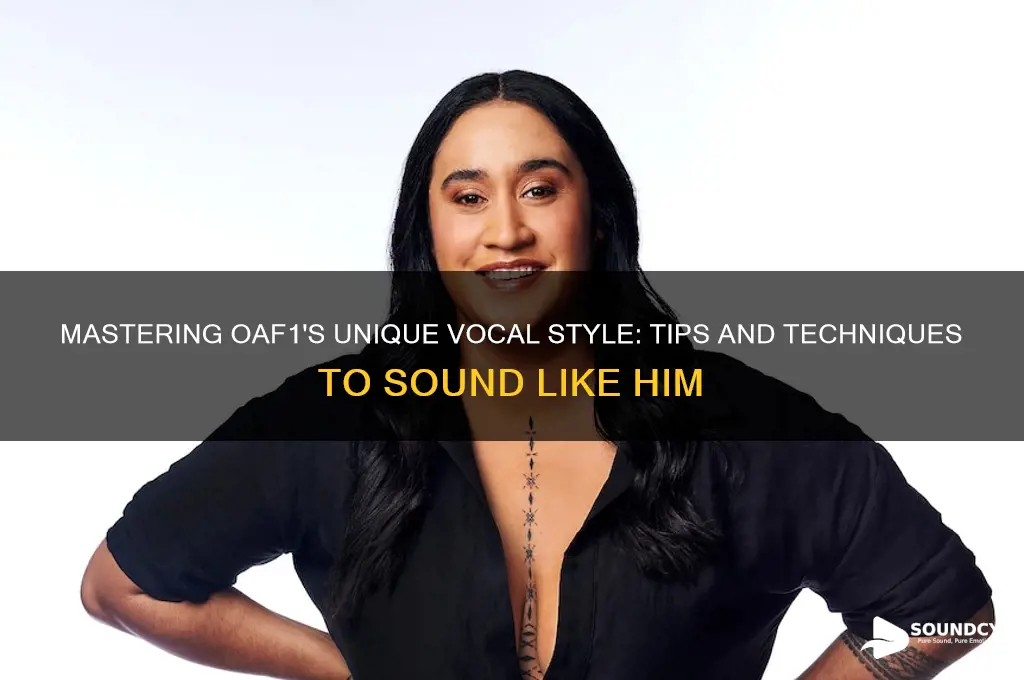 how to sound like oaf1