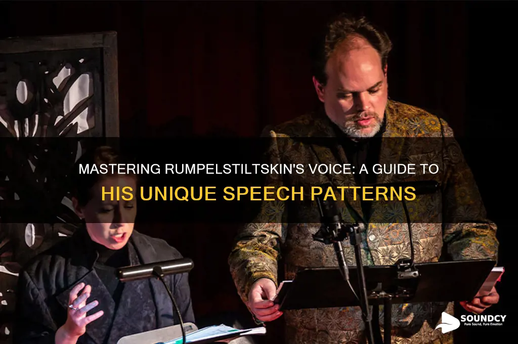 how to sound like rumpelstiltskin
