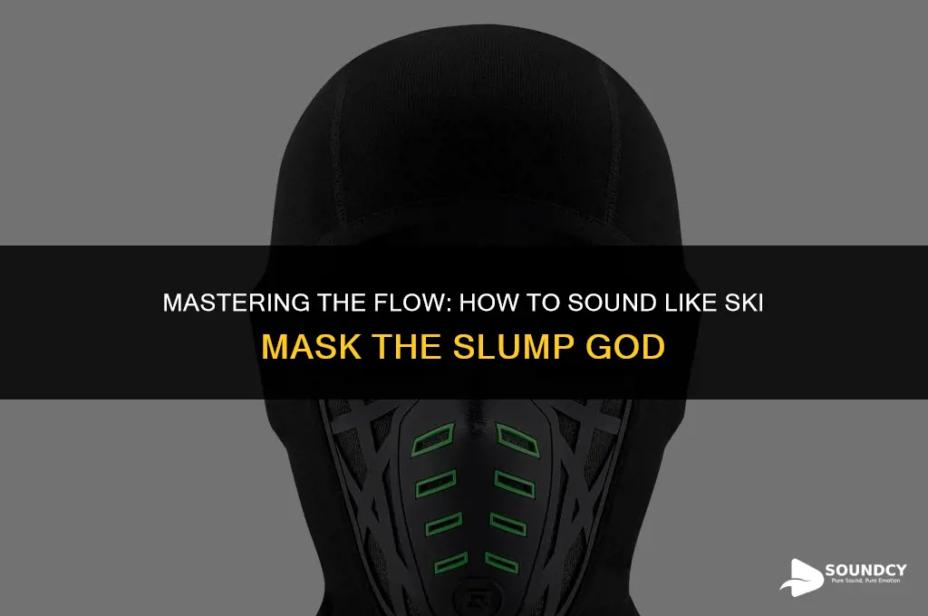 how to sound like ski mask the slump god
