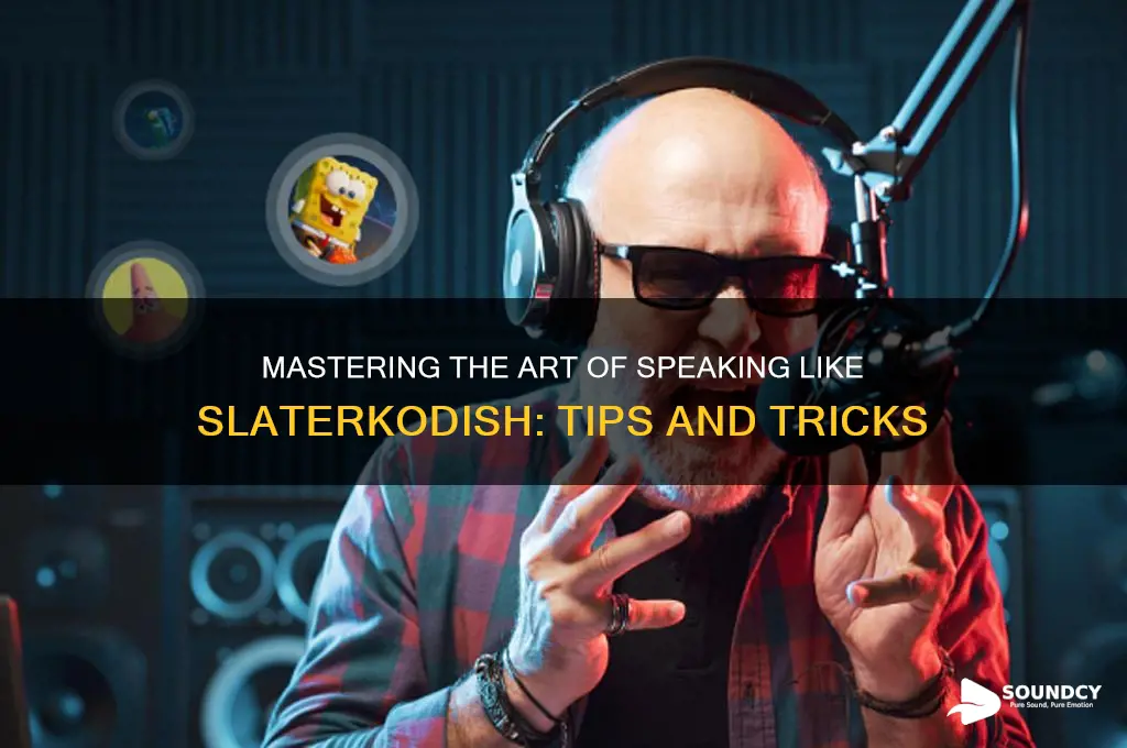 how to sound like slaterkodish