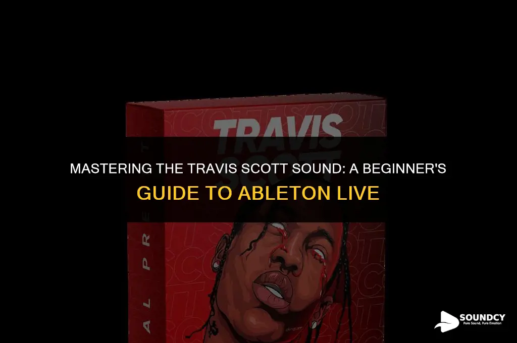 how to sound like travis scott on ableton live