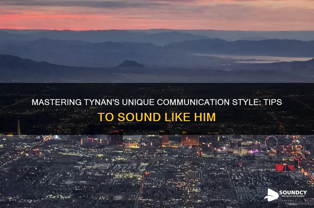 how to sound like tynan