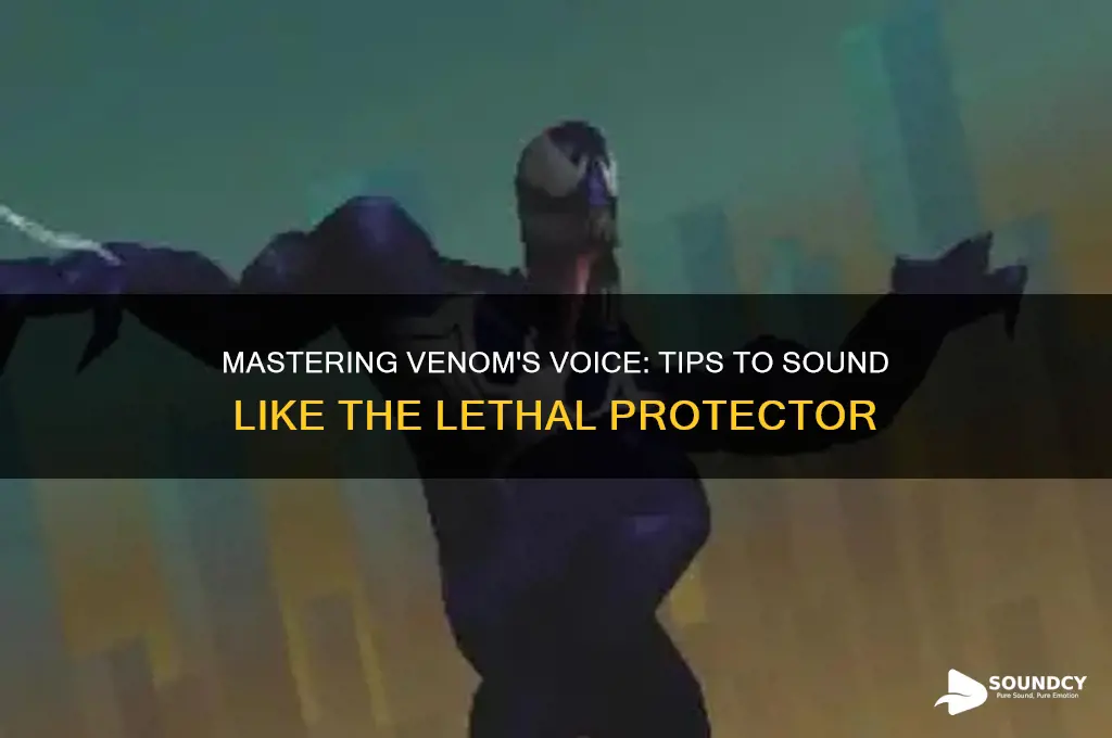 how to sound like venom