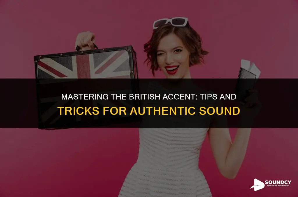 how to sound like you have a british accent