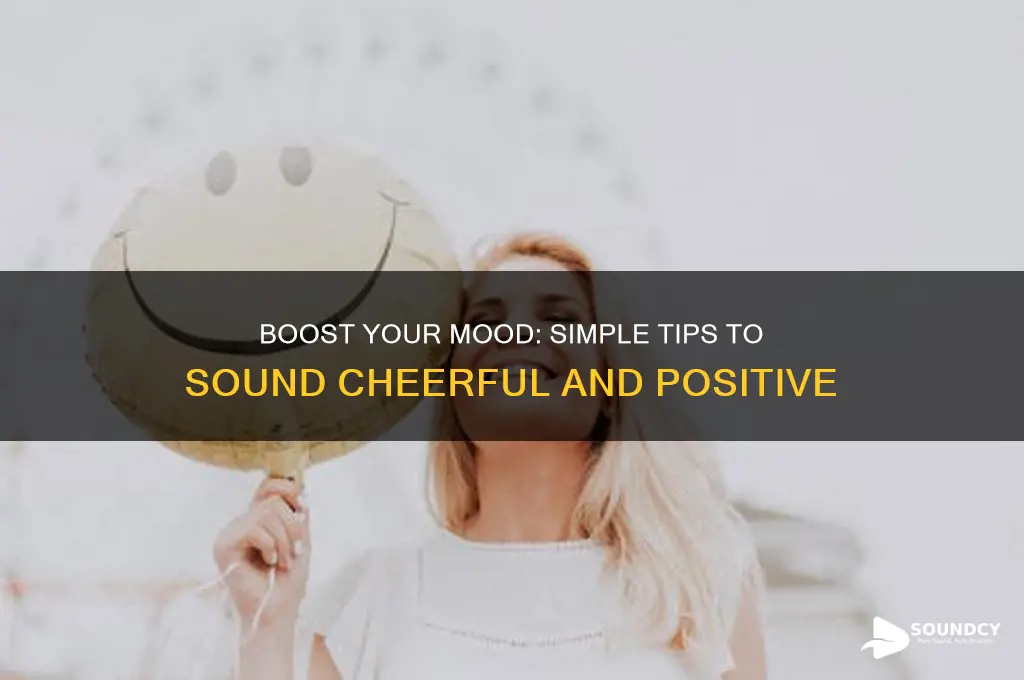 how to sound more cheerful