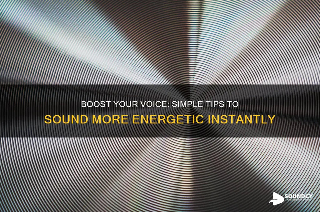 how to sound more energetic