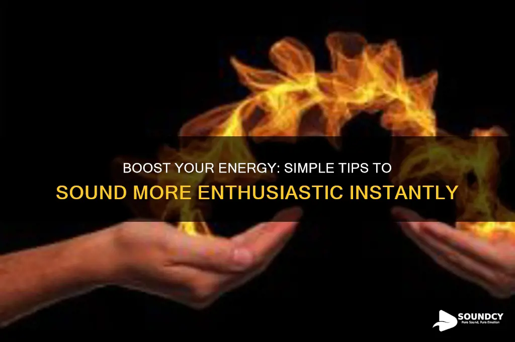 how to sound more enthusiastic