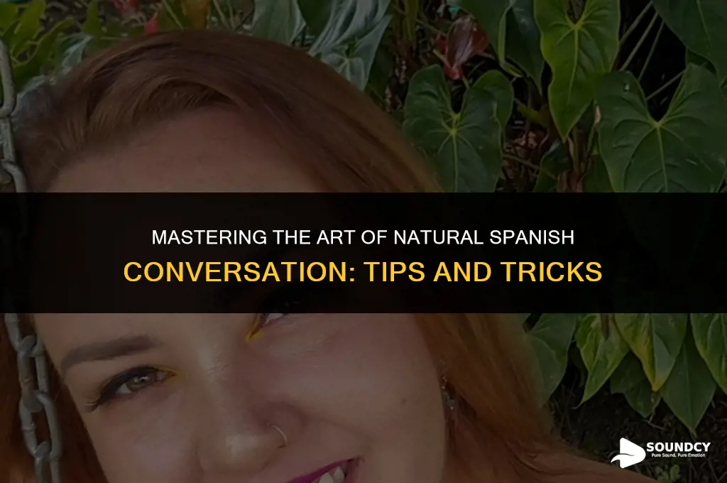 how to sound more of a natural spanish speaker