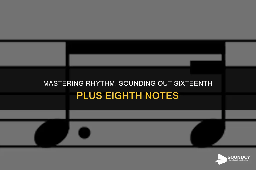 how to sound out a sixteenth plus eighth note