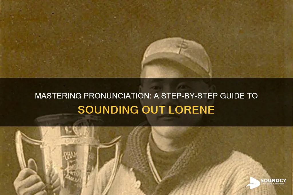 how to sound out lorene