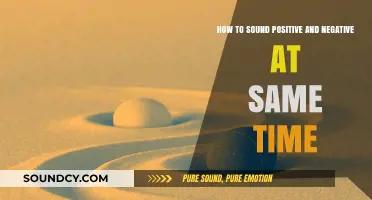 Embracing Duality: The Art of Sounding Positive and Negative Simultaneously