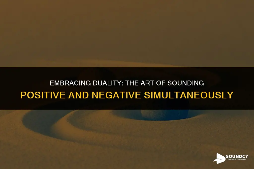 how to sound positive and negative at same time