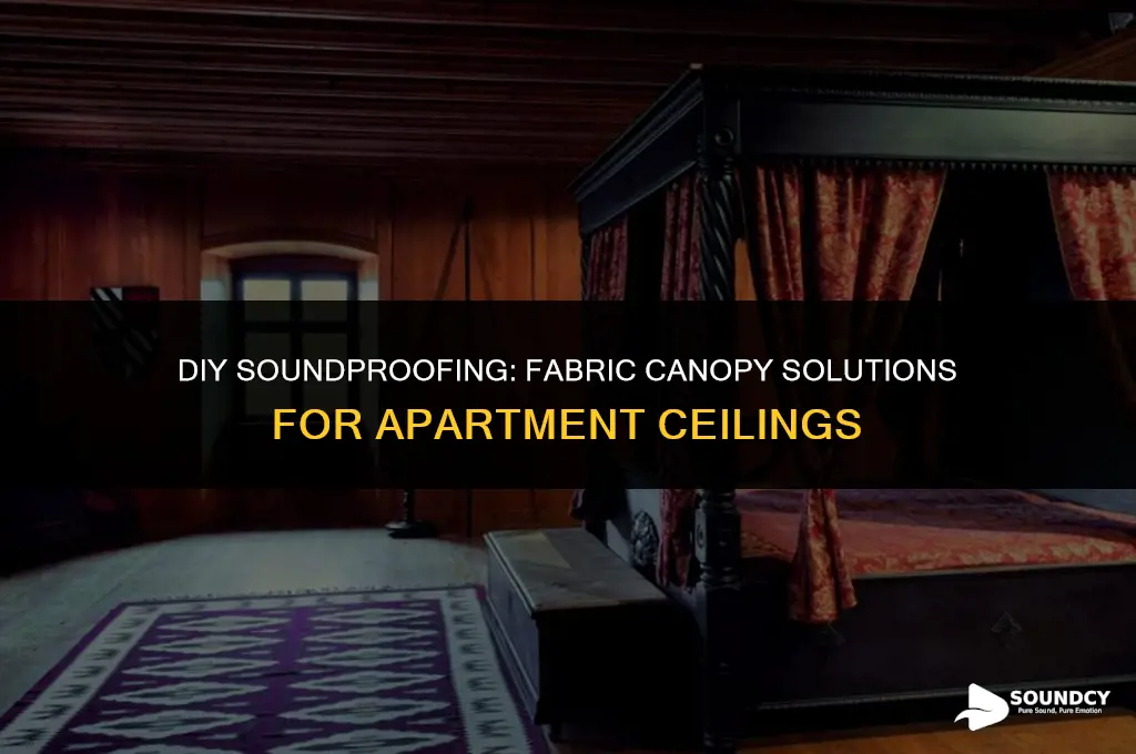 how to sound proof apartment ceiling with fabric canopy