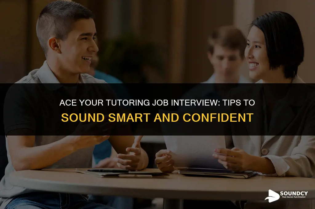 how to sound smart when talking about tutoring job