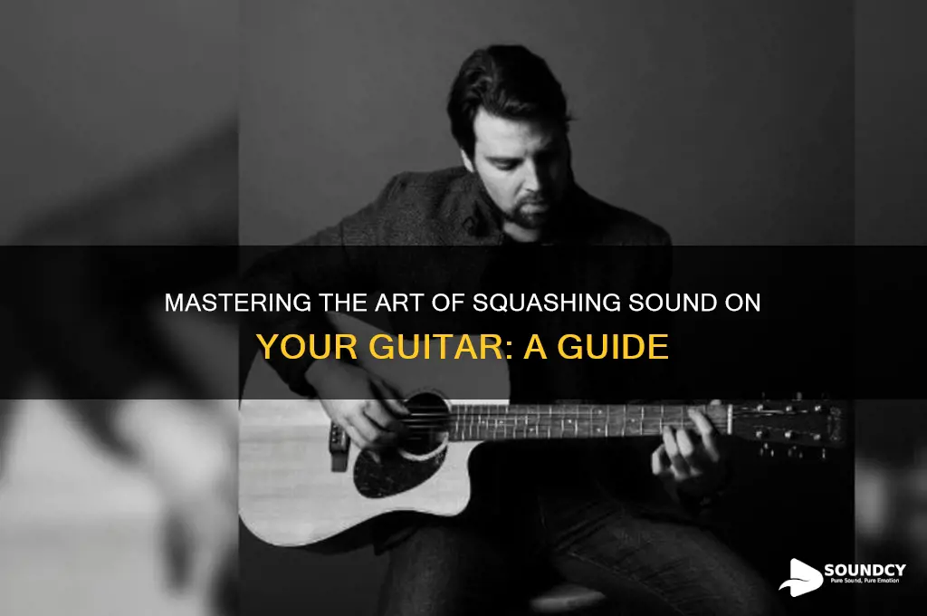 how to squash sound guitar