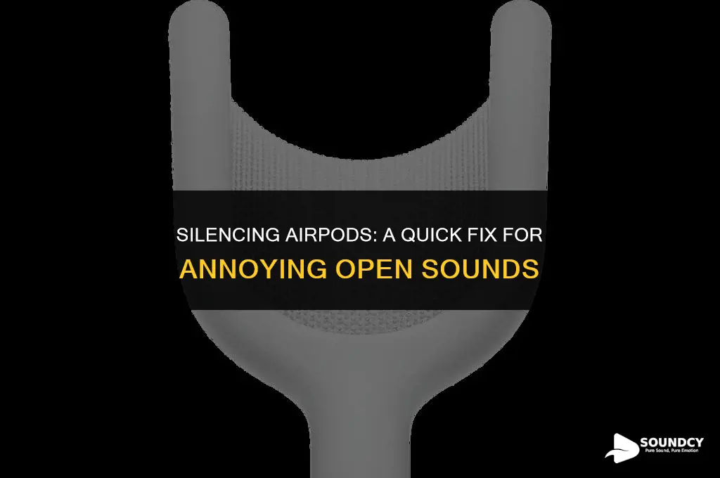 how to stop airpods from making sound when opening