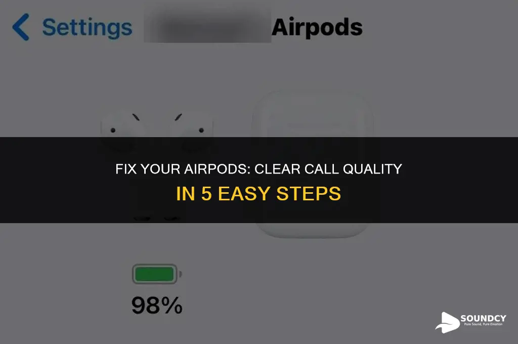 how to stop airpods from sounding bad during calls